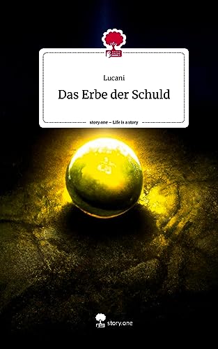 Das Erbe der Schuld. Life is a Story - story.one