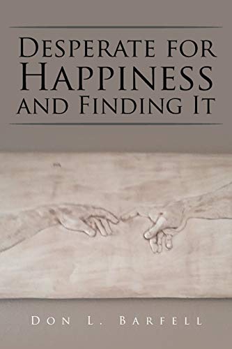 Desperate for Happiness and Finding It