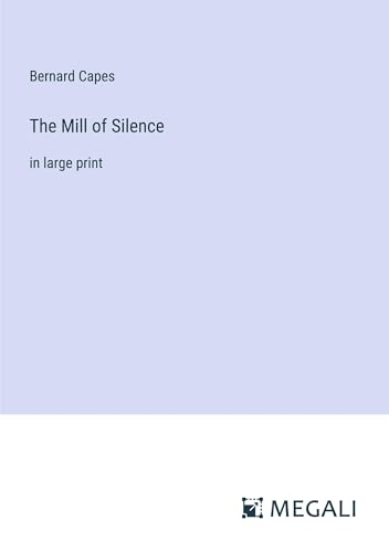 The Mill of Silence: in large print