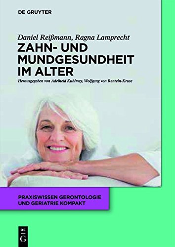 Zahn- und Mundgesundheit im Alter (Praxiswissen Gerontologie und Geriatrie kompakt, Band 8)