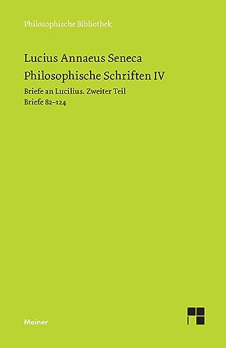 Philosophische Schriften IV: Briefe an Lucilius. Zweiter Teil. Briefe 82-124