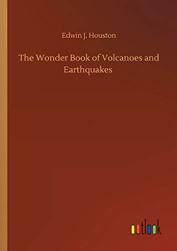 The Wonder Book of Volcanoes and Earthquakes
