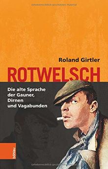 Rotwelsch: Die alte Sprache der Gauner, Dirnen und Vagabunden