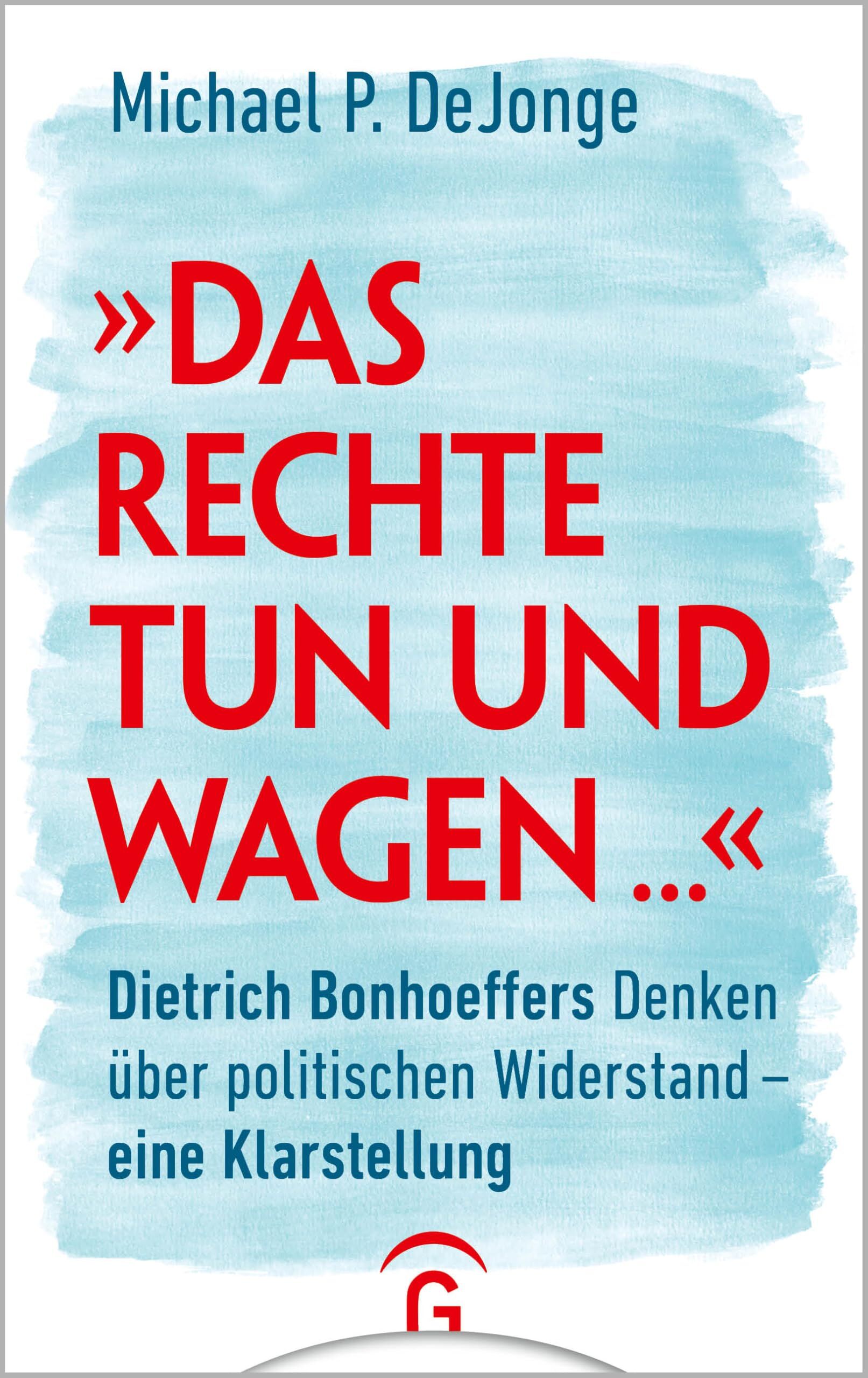 Das Rechte tun und wagen ...