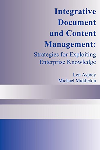 Integrative Document and Content Management: Strategies for Exploiting Enterprise Knowledge: Systems for Exploiting Enterprise Knowledge