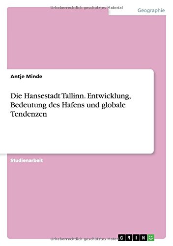 Die Hansestadt Tallinn. Entwicklung, Bedeutung des Hafens und globale Tendenzen