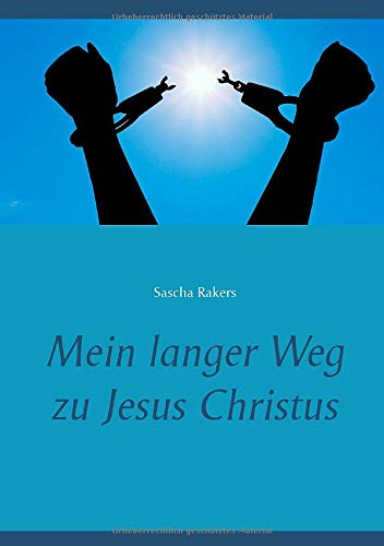 Mein langer Weg zu Jesus Christus: Gesammelte Werke von 2019 bis 2020