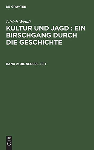 Kultur und Jagd : ein Birschgang durch die Geschichte: Die neuere Zeit