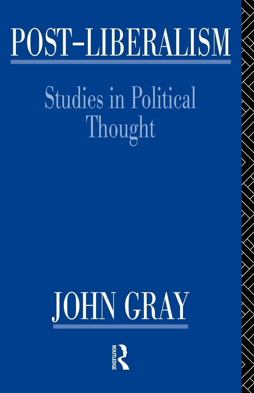 John Gray Post-Liberalism, Studies In Political Thought