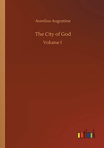 The City of God: Volume I