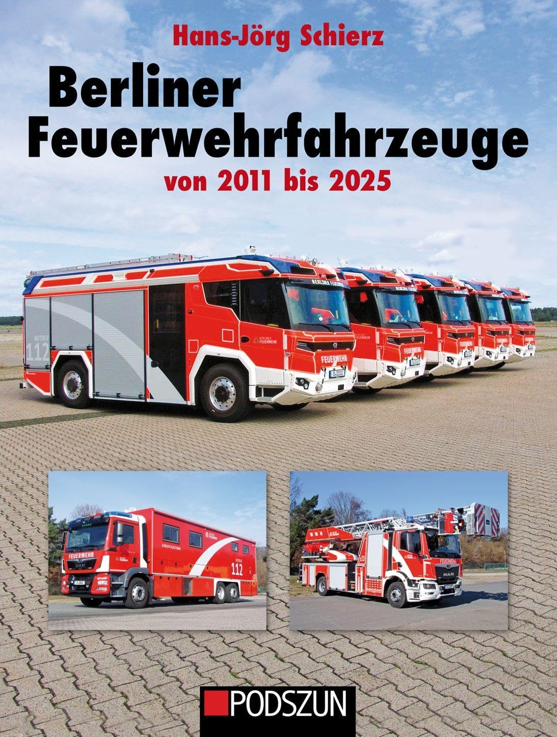 Schierz, Hans-Jörg: Berliner Feuerwehrfahrzeuge 2011 bis 2015