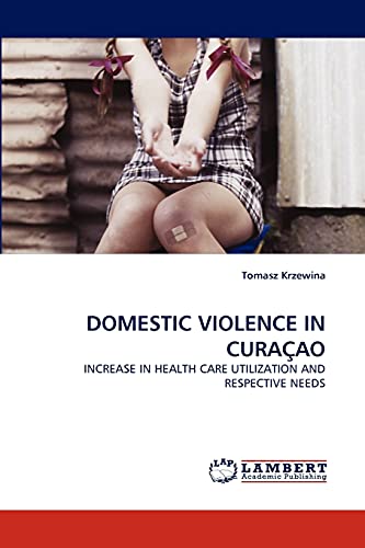 DOMESTIC VIOLENCE IN CURAÇAO: INCREASE IN HEALTH CARE UTILIZATION AND RESPECTIVE NEEDS