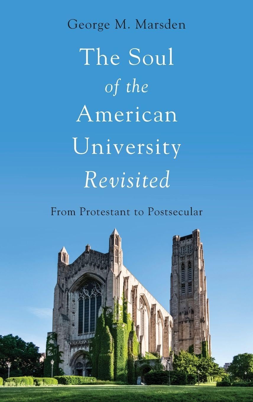 SOUL OF THE AMERICAN UNIVERSITY 2E C: From Protestant to Postsecular