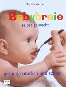 Babybreie selbst gemacht - Gesund, natürlich und schnell