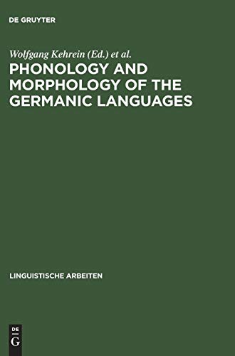 Phonology and Morphology of the Germanic Languages (Linguistische Arbeiten, 386, Band 386)