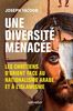 Une diversité menacée. Les chrétiens dOrient face au nationalisme arabe et à l´islamisme