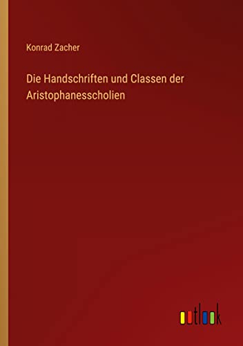 Die Handschriften und Classen der Aristophanesscholien