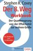 Der 8. Weg Workbook: Der Quantensprung von der Effektivität zu wahren Größe