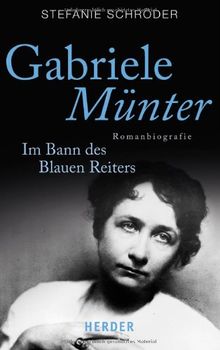 Gabriele Münter: Im Bann des Blauen Reiters. Romanbiografie (HERDER spektrum)