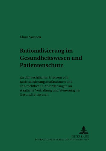 Rationierung im Gesundheitswesen und Patientenschutz. Zu den rechtlichen Grenzen von Rationierungsmaßnahmen und den rechtlichen Anforderungen an ... im Gesundheitswesen. (Recht und Medizin)