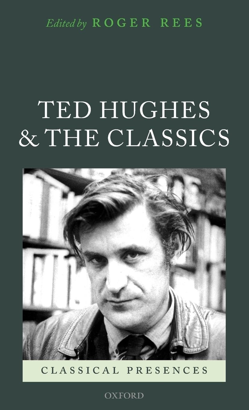 Ted Hughes and the Classics (Classical Presences)