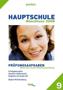 Pauker. Die Lernhilfen / Hauptschule Baden-Württemberg Abschluss 2008: Prüfungsaufgaben, 8 Aufgabensätze, Deutsch - Mathematik - Englisch mit Audio-CD, angepasst an die schriftliche Abschlussprüfung
