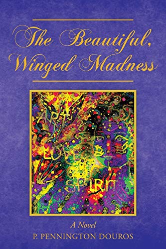 The Beautiful, Winged Madness: A Novel