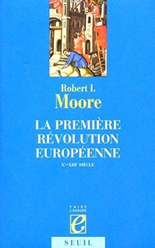La Première Révolution Européenne : Xe-xiiie Siècle (faire Europe)