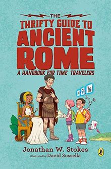 The Thrifty Guide to Ancient Rome: A Handbook for Time Travelers (The Thrifty Guides, Band 1)