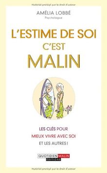 L'estime de soi, c'est malin : les clés pour mieux vivre avec soi et les autres !