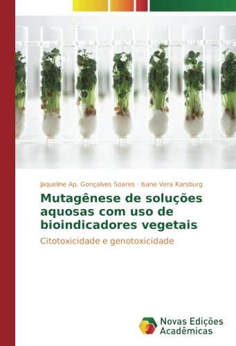 Mutagênese de soluções aquosas com uso de bioindicadores vegetais: Citotoxicidade e genotoxicidade