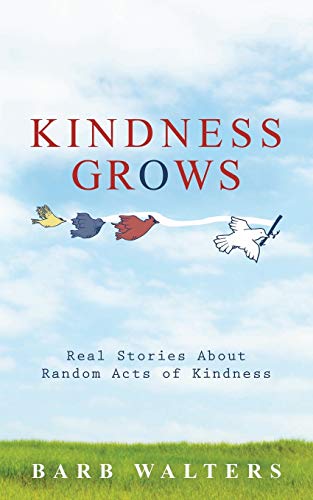 Kindness Grows: Real Stories About Random Acts of Kindness