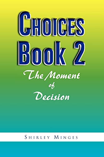 Choices Book 2: The Moment of Decision: The Moment of Decision