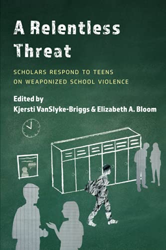 A Relentless Threat: Scholars Respond to Teens on Weaponized School Violence