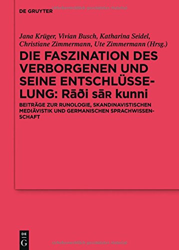 Die Faszination des Verborgenen und seine Entschlüsselung - Rāđi sa¿ kunni: Beiträge zur Runologie, skandinavistischen Mediävistik und germanischen ... Altertumskunde - Ergänzungsbände, Band 101)