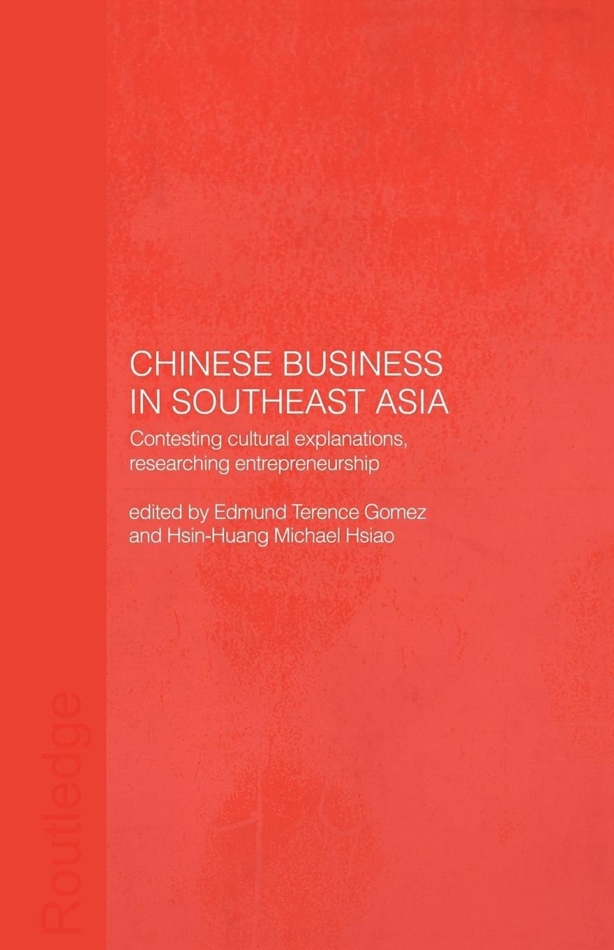 Chinese Business in Southeast Asia: Contesting Cultural Explanations, Researching Entrepreneurship