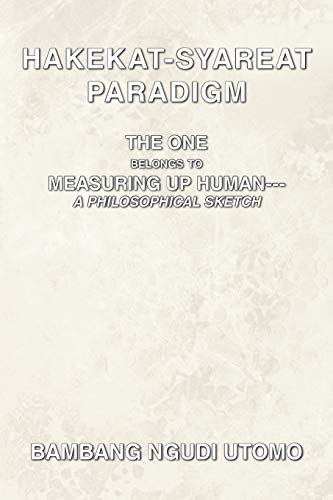 Hakekat-Syareat Paradigm: The One Belongs to Measuring Up Human--A Philosophical Sketch