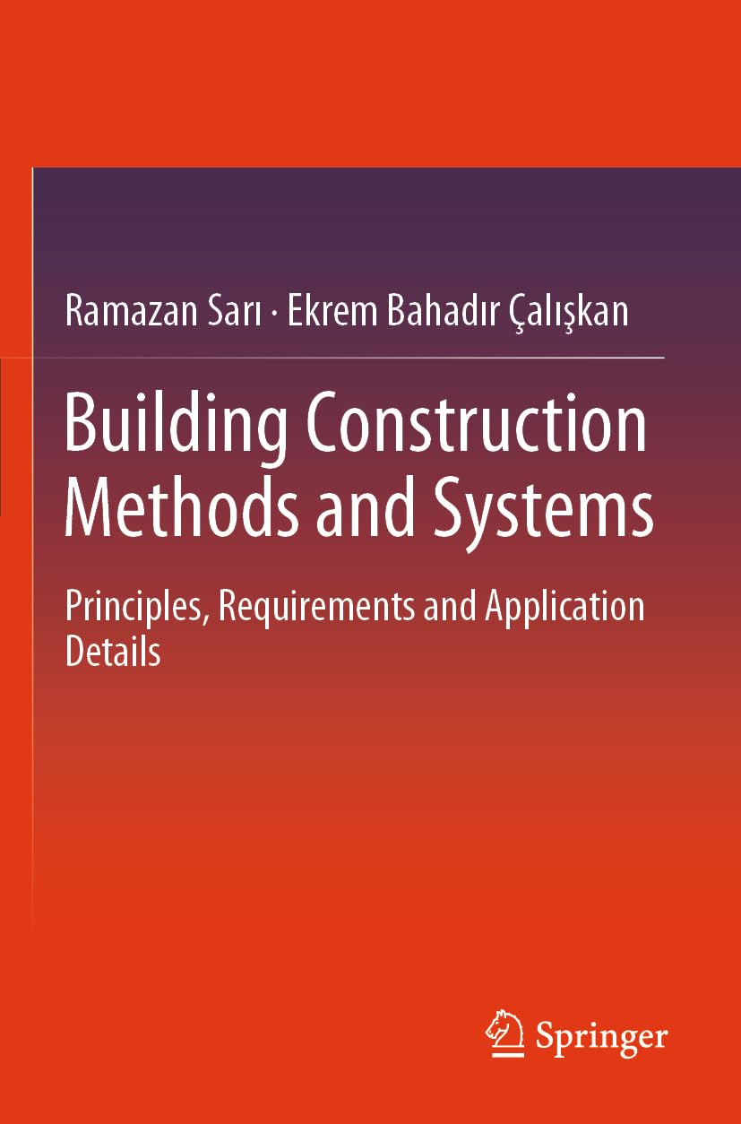 Building Construction Methods and Systems: Principles, Requirements and Application Details