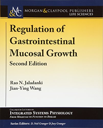 Regulation of Gastrointestinal Mucosal Growth: Second Edition (Colloquium Series on Integrated Systems Physiology: From Molecule to Function to Disease, Band 69)