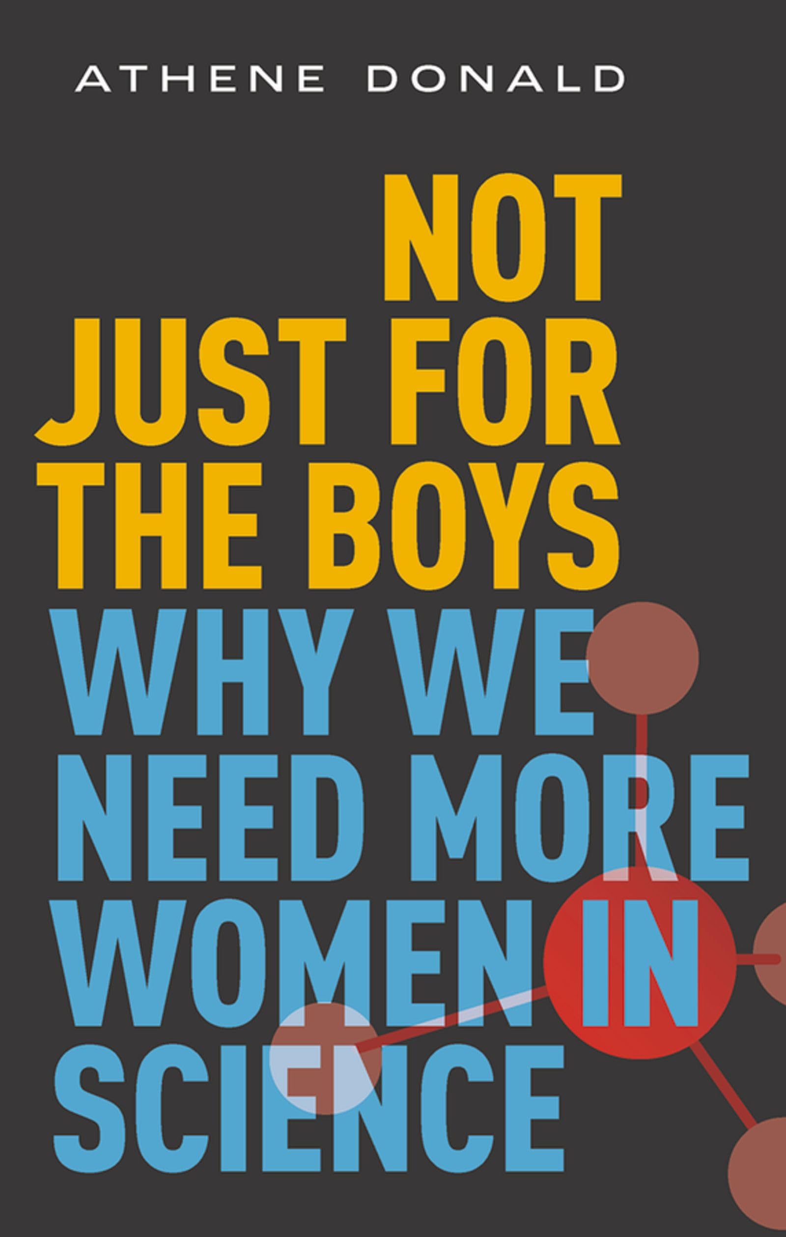 Athene Donald Not Just For The Boys, Why We Need More Women In Science