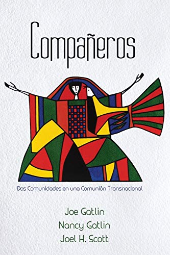 Joe Gatlin Companeros, Spanish Edition, Dos Comunidades En Una Comunion Transnacional, Dos Comunidades En Una Comunión Transnacional