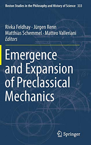 Emergence and Expansion of Preclassical Mechanics (Boston Studies in the Philosophy and History of Science, Band 333)