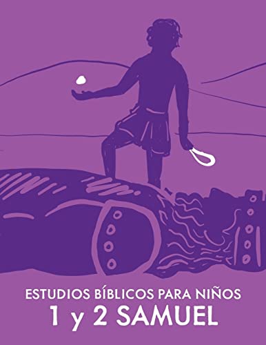 Niños Primero: Estudios Bíblicos para Niños ¿ 1 y 2 Samuel: Estudios Bíblicos para Niños ¿ 1 y 2 Samuel