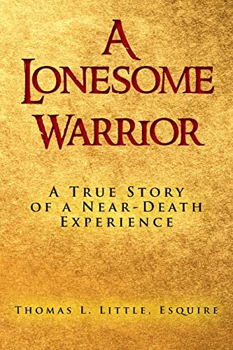 A Lonesome Warrior: A True Story of a Near-Death Experience