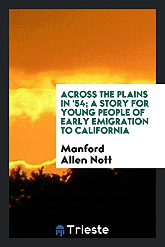 Across the plains in '54; a story for young people of early emigration to California