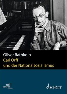 Carl Orff und der Nationalsozialismus: Band II/3. (Publikationen des Orff-Zentrums München, Band II/3)