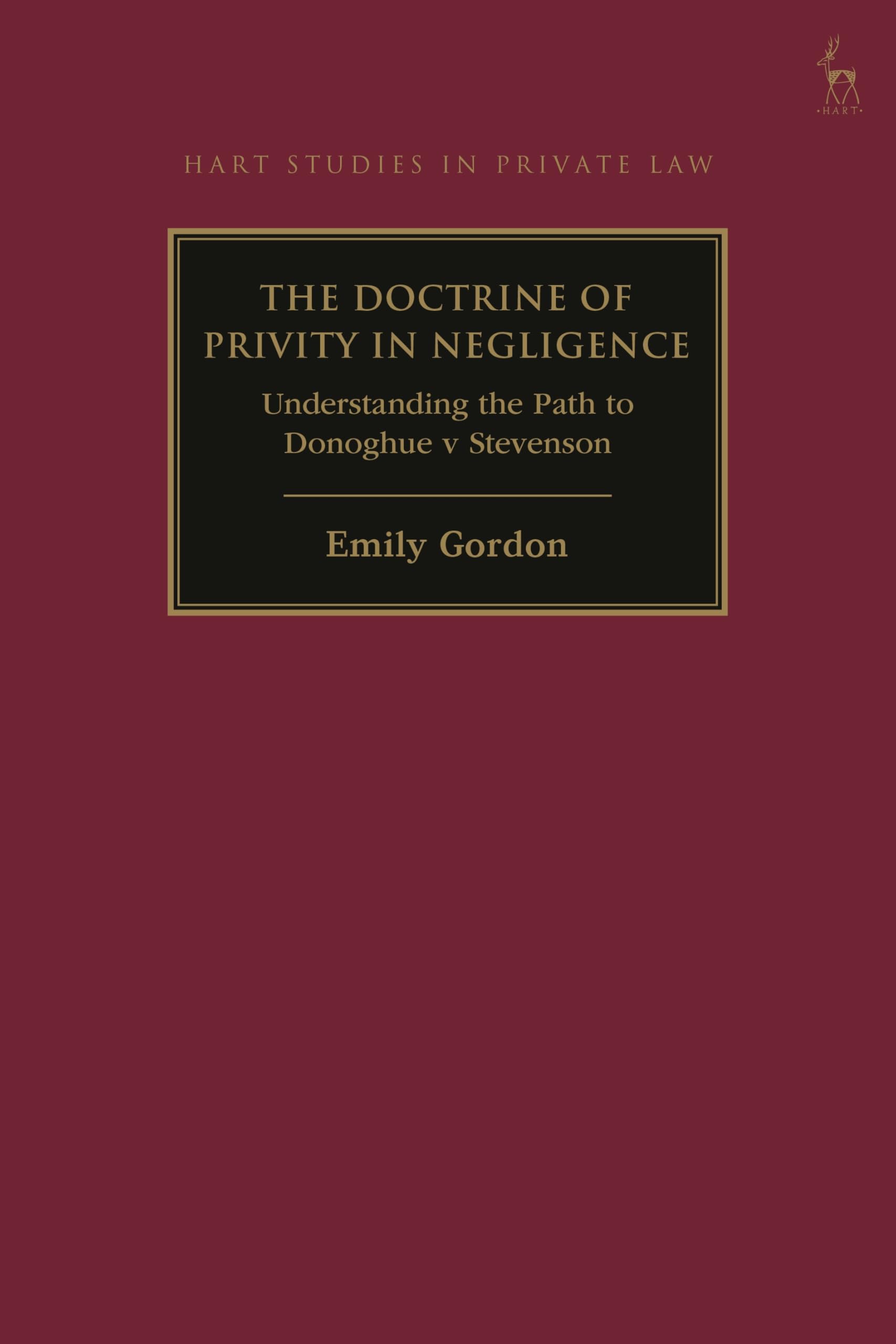 The Doctrine of Privity in Negligence: Understanding the Path to Donoghue v Stevenson (Hart Studies in Private Law)