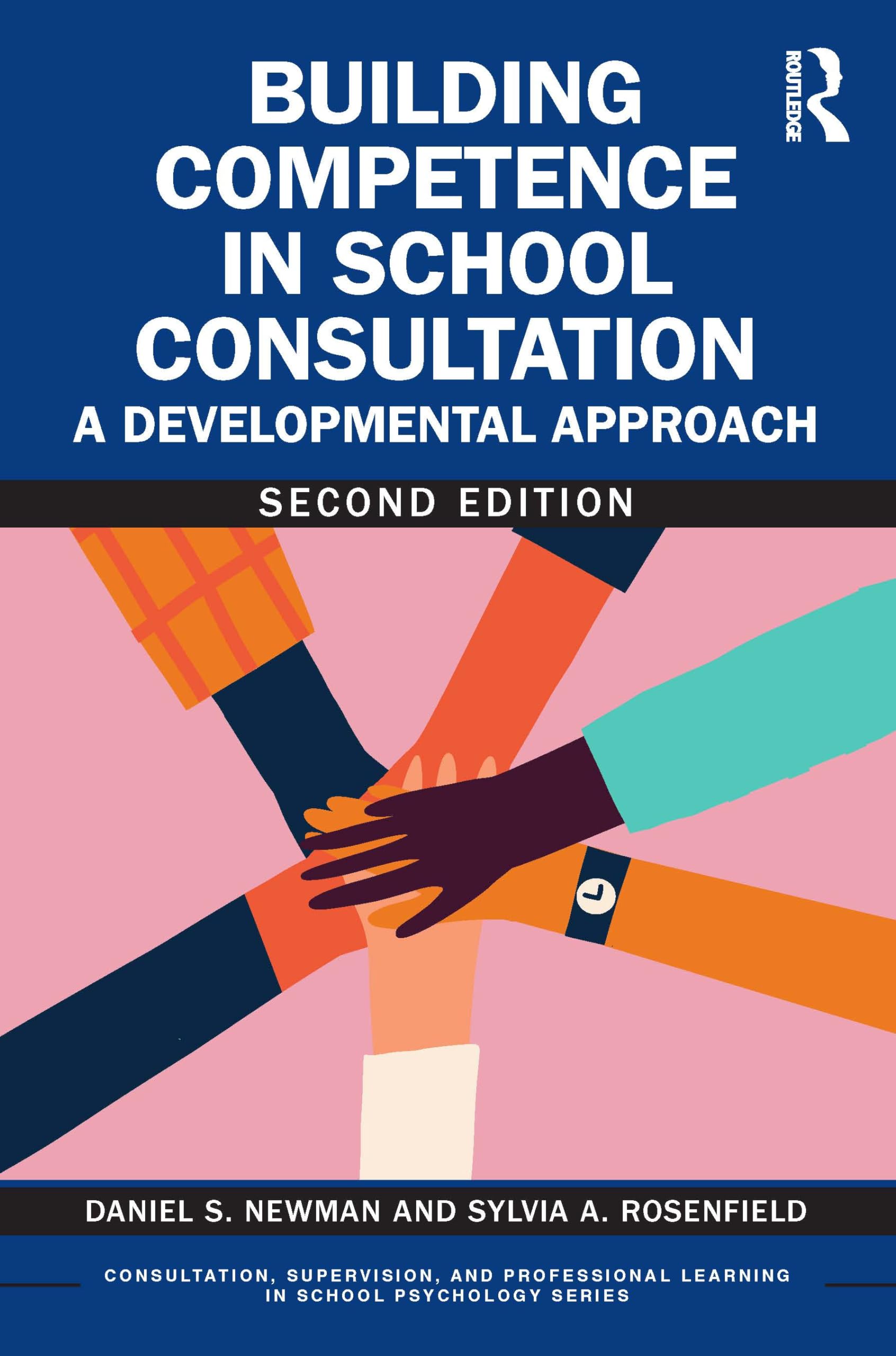 Building Competence in School Consultation: A Developmental Approach (Consultation, Supervision, and Professional Learning in School Psychology)