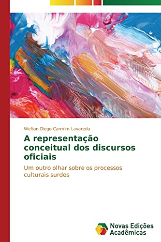 A representação conceitual dos discursos oficiais: Um outro olhar sobre os processos culturais surdos