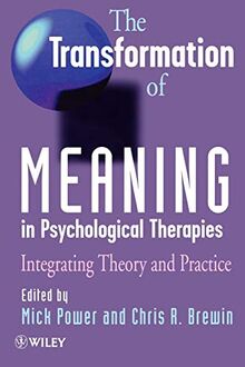 Transform of Meaning in Psycho Therapies: Integrating Theory and Practice